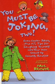 You Must Be Joking Two Even Cooler Jokes Plus 11 12 Tips For Laughing Yourself Into Your Own Standup Comedy Routine Brewer