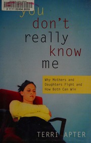 You Dont Really Know Me Why Mothers Daughters Fight And How Both Can Win Apter