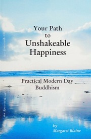 Your Path To Unshakeable Happiness Practical Modern Buddhism Blaine