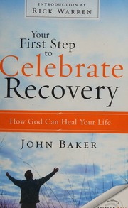 Your First Step To Celebrate Recovery How God Can Heal Your Life Baker