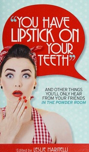 You Have Lipstick On Your Teeth And Other Things Youll Hear From Your Friends In The Powder Room Marinelli