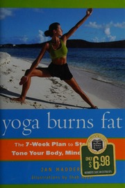 Yoga Burns Fat The 7week Plan To Stretch And Tone Your Body Mind And Spirit Maddern