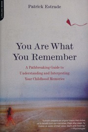 You Are What You Remember A Pathbreaking Guide To Understanding And Interpreting Your Childhood Memories Estrade