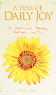 A Year Of Daily Joy A Guided Journal To Creating Happiness Every Day Louden