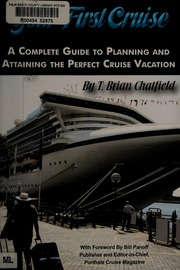 Your First Cruise A Complete Guide To Planning And Attaining The Perfect Cruise Vacation Chatfield