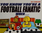 You Know Youre A Football Fanatic When Cobham Ed