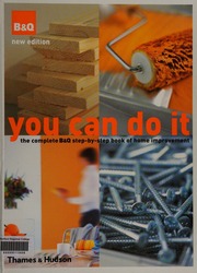 You Can Do It The Complete B Q Stepbystep Book Of Home Improvement 2rev Ed Edition Barnard