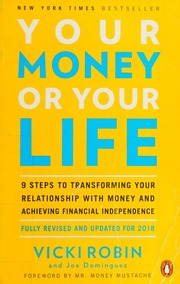 Your Money Or Your Life 9 Steps To Transforming Your Relationship With Money And Achieving Financial Independence Rev Ed Rev And Updated With Monique Tilford And Vicki Robin
