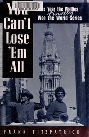 You Cant Lose Em All The Year The Phillies Finally Won The World Series Fitzpatrick