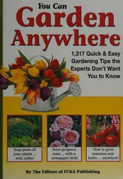 You Can Garden Anywhere 1317 Quick Easy Gardening Tips The Experts Dont Want You To Know Fca Publishing
