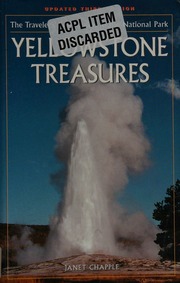 Yellowstone Treasures The Travelers Companion To The National Park 3rd Ed Chapple