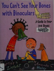 You Cant See Your Bones With Binoculars A Guide To Your 206 Bones New Ed Edition Ziefert