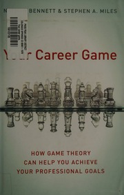 Your Career Game How Game Theory Can Help You Achieve Your Professional Goals Bennett