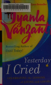 Yesterday I Cried Celebrating The Lessons Of Living And Loving 1st Edition Vanzant