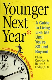 Younger Next Year A Guide To Living Like 50 Until Youre 80 And Beyond Crowley