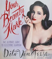 Your Beauty Mark The Ultimate Guide To Eccentric Glamour First Edition Von Teese