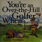 Youre An Overthehill Golfer When Voorhees Randy