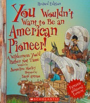 You Wouldnt Want To Be An American Pioneer A Wilderness Youd Rather Not Tame Morley