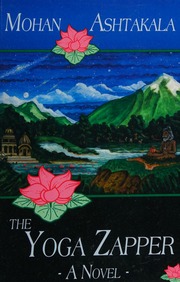 The Yoga Zapper A Novel Ashtakala Mohan Author