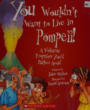 You Wouldnt Want To Live In Pompeii A Volcanic Eruption Youd Rather Avoid Malam