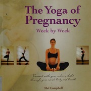 The Yoga Of Pregnancy A 40week Journey Of Narrations Intentions Meditations Affirmations And Yoga To Help You Connect With Your Unborn Baby Campbell