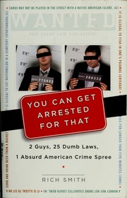 You Can Get Arrested For That 2 Guys 25 Dumb Laws 1 Absurd American Crime Spree 1st American Ed Smith