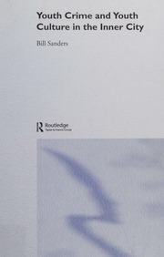 Youth Crime And Youth Culture In The Inner City Sanders Bill