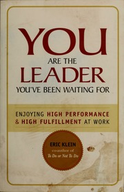 You Are The Leader Youve Been Waiting For Enjoying High Performance High Fulfillment At Work Klein