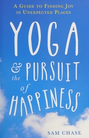 Yoga The Pursuit Of Happiness A Beginners Guide To Finding Joy In Unexpected Places Chase