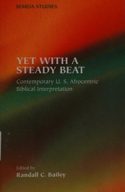Yet With A Steady Beat Contemporary Us Afrocentric Biblical Interpretation Bailey