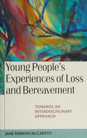 Young Peoples Experiences Of Loss And Bereavement Towards An Interdisciplinary Approach 1 Edition Ribbens Mccarthy