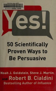 Yes 50 Scientifically Proven Ways To Be Persuasive Goldstein