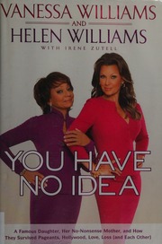 You Have No Idea A Famous Daughter Her Nononsense Mother And How They Survived Pageants Hollywood Love Loss And Each Other Williams