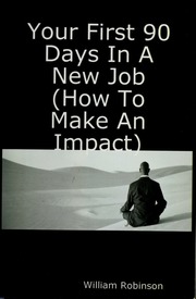 Your First 90 Days In A New Job How To Make An Impact Robinson