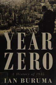 Year Zero A History Of 1945 Buruma Ian Author