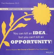 You Can Kill An Idea But You Cant Kill An Opportunity How To Discover New Sources Of Growth For Your Organization Henderson