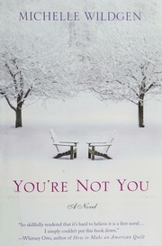 Youre Not You A Novel 1st Ed Wildgen Michelle