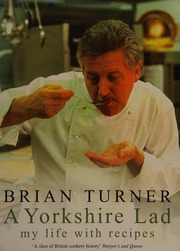 A Yorkshire Lad My Life With Recipes Turner Brian S 1946