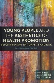Young People And The Aesthetics Of Health Promotion Beyond Reason Rationality And Risk Montero