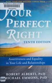 Your Perfect Right Assertiveness And Equality In Your Life And Relationships Tenth Edition Alberti