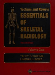 Yochum And Rowes Essentials Of Skeletal Radiology 3rd Ed Yochum