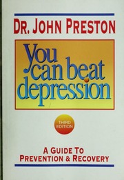 You Can Beat Depression A Guide To Prevention Recovery 3rd Edition Preston