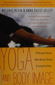Yoga And Body Image 25 Personal Stories About Beauty Bravery Loving Your Body Klein