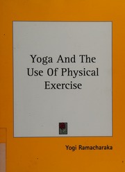 Yoga And The Use Of Physical Exercise Ramacharaka 18621932