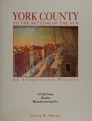 York County To The Setting Of The Sun An Illustrated History Sheets