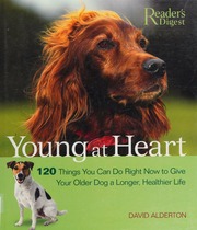 Young At Heart 120 Things You Can Do Right Now To Give Your Dog A Longer Healthier Life Alderton