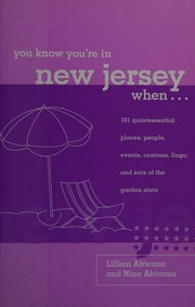 You Know Youre In New Jersey When 101 Quintessential Places People Events Customs Lingo And Eats Of The Garden State First Edition Africano
