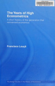 The Years Of High Econometrics A Short History Of The Generation That Reinvented Economics 1 Edition Louca