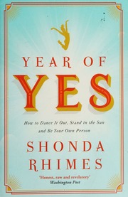 Year Of Yes How To Dance It Out Stand In The Sun And Be Your Own Person Rhimes