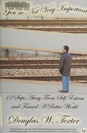 Youre Not Very Important Twelve Steps Away From Selfesteem And Toward A Better World Texter